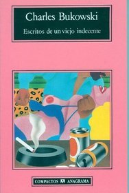 Escritos de un viejo indecente (Compactos Anagrama) (Spanish Edition)