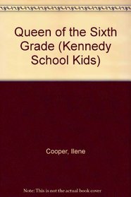The Queen of the Sixth Grade (Kennedy School Kids, No. 1)