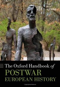 The Oxford Handbook of Postwar European History (Oxford Handbooks in History)