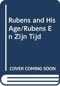 Rubens and His Age/Rubens En Zijn Tijd