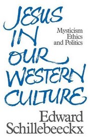Jesus in Our Western Culture: Mysticism, Ethics and Politics
