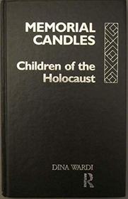 Memorial Candles: Children of the Holocaust (International Library of Group Psychotherapy)