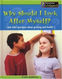 Why Should I Look After Myself?: And Other Questions About Growing and Health (Body Matters)