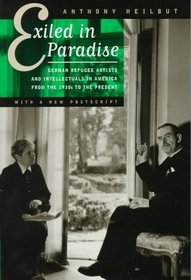 Exiled in Paradise: German Refugee Artists and Intellectuals in America from the 1930s to the Present (Weimar and Now - German Cultural Criticism, 16)