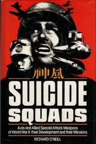 Suicide squads: Axis and Allied special attack weapons of World War II : their development and their missions