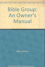 The Bible Group: An Owner's Manual