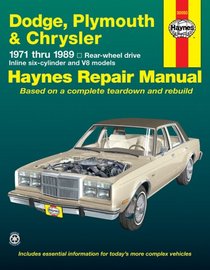 Haynes Repair Manual: Dodge, Plymouth & Chrysler: 1971-1989 Rear Wheel Drive, Inline Six-Cylinder and V8 Models