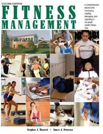Fitness Management: A Comprehensive Resource for Developing, Leading, Managing, and Operating a Successful Health/Fitness Club
