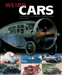 Weird Cars: A Century Of The Worlds's Stranges Cars