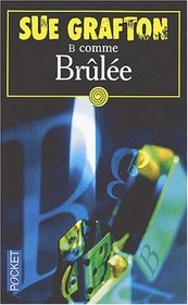 B Comme Brulee (B is for Burglar) (Kinsey Millhone, Bk 2) (French Edition)