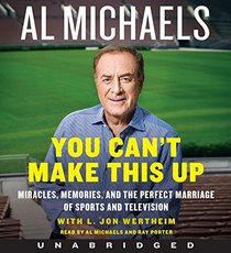 You Can't Make This Up CD: Miracles, Memories, and the Perfect Marriage of Sports and Television (Audio CD) (Unabridged)