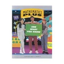 Mathematics Plus: Use What You Know