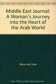 Middle East Journal: A Woman's Journey into the Heart of the Arab World