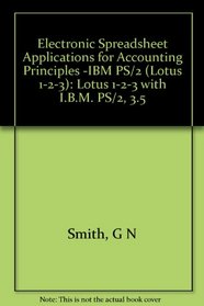 Electronic Spreadsheet Applications for Accounting Principles -IBM PS/2 (Lotus 1-2-3): Lotus 1-2-3 with I.B.M. PS/2, 3.5