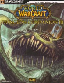 World of Warcraft Dungeon Companion, Volume III (Official Strategy Guides (Bradygames))