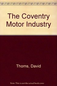 The Coventry Motor Industry: Birth to Renaissance?