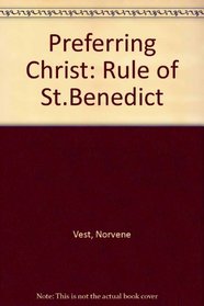 Preferring Christ: Rule of St.Benedict