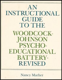 Instructional Guide to the Woodcock-Johnson Psycho-Educational Battery--Revised