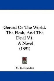 Gerard Or The World, The Flesh, And The Devil V1: A Novel (1891)