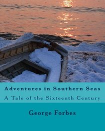 Adventures In Southern Seas: A Tale Of The Sixteenth Century (Volume 1)
