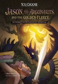 Jason, the Argonauts, and the Golden Fleece: An Interactive Mythological Adventure (You Choose: You Choose: Ancient Greek Myths)