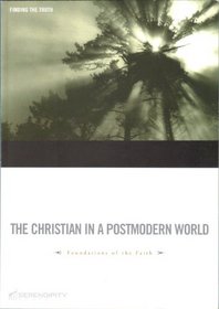 The Christian in a Postmodern World (Foundations of the Faith)