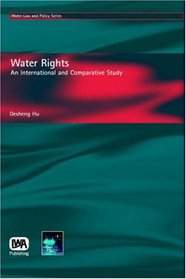 Water Rights: An International And Comparative Study (Water Law and Policy)