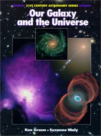 Our Galaxy and the Universe (21st Century Astronomy Series)
