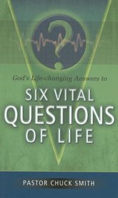 God's Life-Changing Answers to Six Vital Questions of Life