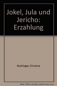 Jokel, Jula und Jericho: Erzahlung (German Edition)