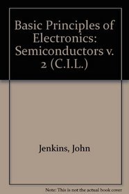 Basic Principles of Electronics: Semiconductors v. 2 (C.I.L.)