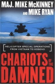 Chariots of the Damned: Helicopter Special Operations from Vietnam to Kosovo