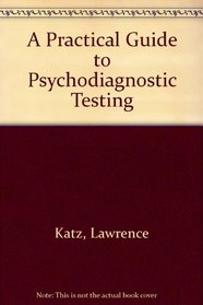 A Practical Guide to Psychodiagnostic Testing