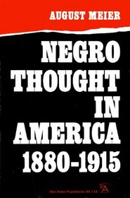 Negro Thought in America, 1880-1915 : Racial Ideologies in the Age of Booker T. Washington (Ann Arbor Paperbacks)