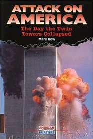 Attack on America: The Day the Twin Towers Collapsed (American Disasters)