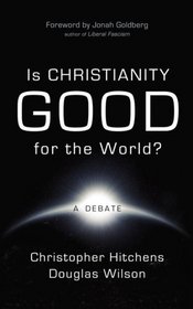 Is Christianity Good for the World?: A Debate