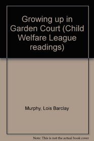 Growing up in Garden Court (Child Welfare League readings)