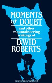 Moments of Doubt: And Other Mountaineering Writings