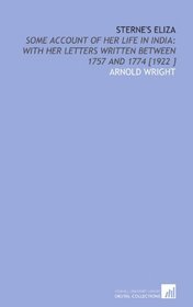 Sterne's Eliza: Some Account of Her Life in India: With Her Letters Written Between 1757 and 1774 [1922 ]