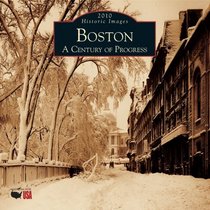 Boston:: A Century of Progress 2010 Calendar (Calendars of America) (Calendars of America: Historic Images)