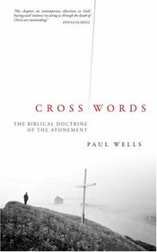 Cross Words: The Biblical Doctrine of Atonement