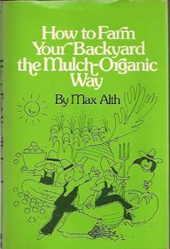 How to Farm Your Backyard the Mulch-organic Way