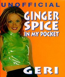 Ginger Spice: In My Pocket (Unofficial Spice Girls, in My Pocket Series)