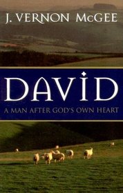 David: A Man After God's Own Heart