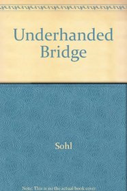 Underhanded Bridge