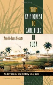 From Rainforest to Cane Field in Cuba: An Environmental History since 1492 (Envisioning Cuba)