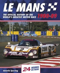 Le Mans 24 Hours 1980-89: The Official History of the World's Greatest Motor Race 1980-89