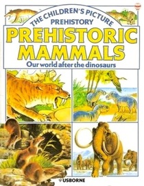 Prehistoric Mammals (Childrens Picture Prehistory)
