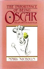 The Importance of Being Oscar: Life and Wit of Oscar Wilde