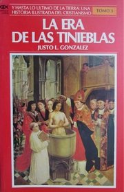La Era de las Tinieblas (Y Hasta lo Ultimo de la Tierra: Una Historia Ilustrada del Cristianismo, Tomo 3)